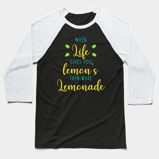 Lemon Lemonade Quote Baseball T-Shirt by Imutobi